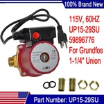 UP15-29SU 59896776 Circulator Pump W/ Line Cord 1-1/4" Union 1/8 Hp 115V 60HZ. Fixed Price $56.55.
